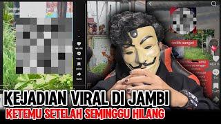 DITEMUKAN SETELAH SEMINGGU HILANG - KEJADIAN VIRAL DI JAMBI