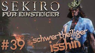 Sekiro Einsteiger-Guide #39: ISSHIN, DER SCHWERTHEILIGE (100% Walkthrough)