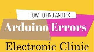 how to find and fix arduino compiling errors | arduino compiler errors | Arduino error compiling