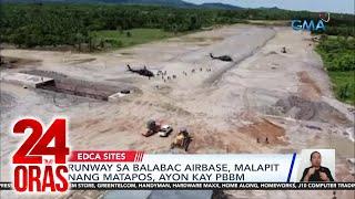 Runway sa Balabac Airbase, malapit nang matapos, ayon kay PBBM | 24 Oras