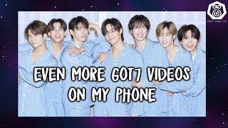 Even MORE Got7 videos on my phone because I'm trash