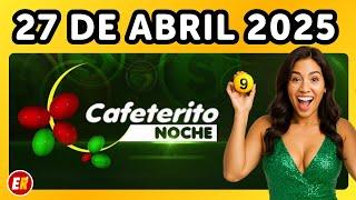 RESULTADO CAFETERITO NOCHE del DOMINGO 27 de ABRIL de 2025  (ULTIMO RESULTADO)