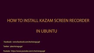 How to install kazam screen recorder in ubuntu