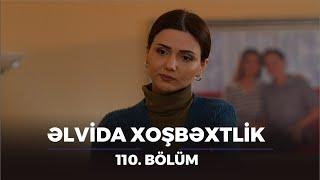 Əlvida Xoşbəxtlik - 110.Bölüm