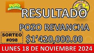 RESULTADO POZO REVANCHA SORTEO #098 DEL LUNES 18 DE NOVIEMBRE DEL 2024 /LOTERÍA DE ECUADOR/