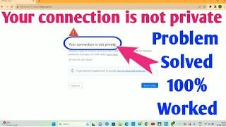 Your connection is not private  in Google Chrome | NET::ERR_CERT_DATE_INVALID problem solved