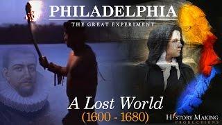 A Lost World (1600-1680) - Philadelphia: The Great Experiment