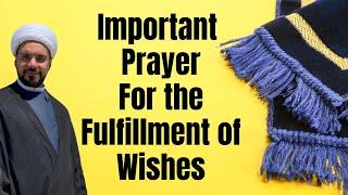 Important Prayer for Fulfilment of Wishes (Hajaat) | Sheikh Mohammed Al-Hilli