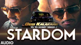 Exclusive: Stardom Full AUDIO Song | Yo Yo Honey Singh | Desi Kalakaar, Honey Singh New Songs 2014