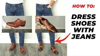 How To Wear Your Dress Shoes With Jeans