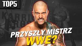 5 PRZYSZŁYCH MISTRZÓW WWE