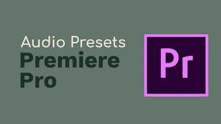 Audio Presets for Premiere Pro (Import Presets and Sound Better)