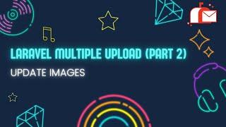 Laravel Multiple Uploads : Updating Images (Part - 2)