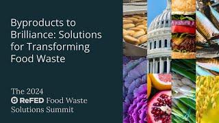 Solutions Showcase - Byproducts to Brilliance: Solutions for Transforming Food Waste