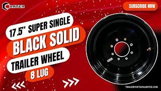 17.5” Super Single Black Solid Trailer Wheel 8 lug