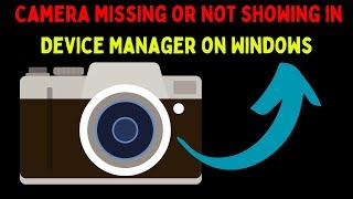 How to Fix Camera Missing or Not Showing in Device Manager on Windows 11