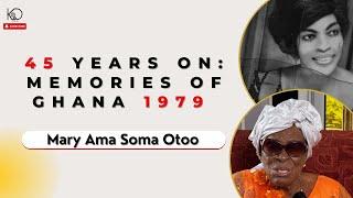 45 Years On: Memories of Ghana 1979 | Mary Ama Soma Otoo | History of Ghana