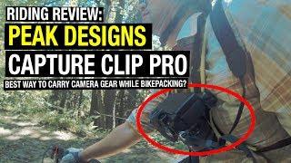 Review: Peak Designs Capture Pro (Best Way to Carry Camera Gear While Bikepacking?)