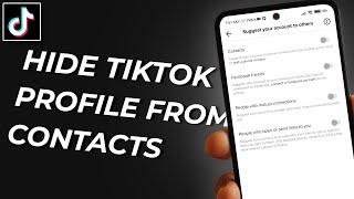 How To Hide Your TikTok Account From Your Contacts - Hide TikTok Profile from Phone Contacts