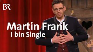 Martin Frank: I bin Single | Kabarett & Comedy | Brettl-Spitzen IX | BR