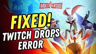 How to Fix Twitch Drops Error in MultiVersus | Twitch Drop Not Showing