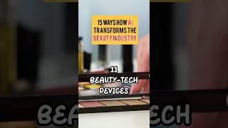 Ways How AI Transforms the Beauty Industry - Beauty-tech Devices