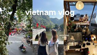 VIETNAM VLOG | 4 days in hanoi, exploring the city, cafe hopping, ninh binh trip + local food!