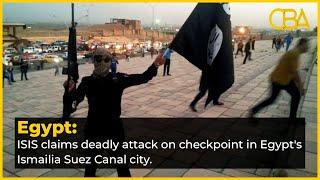 ISIS claims deadly attack on checkpoint in Egypt's Ismailia Suez Canal city