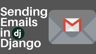 Sending Emails in Django using Gmail | Secure, Easy and the Django Way