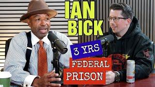 IAN BICK TALKS ABOUT DOING 3 YEARS IN FEDERAL PRISON FOR WIRE FRAUD & MONEY LAUNDERING @ianbickCT