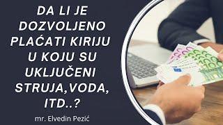 Da li je dozvoljeno plaćati kiriju u koju su uključeni struja, voda, itd..? - mr. Elvedin Pezić