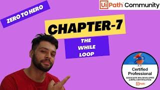 UiPath Zero To Hero Series | Chapter-7 | The While Loop | UiADP | UiADA