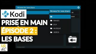 Prise en main de Kodi - #2 Les bases (navigation, ajout sources, lecture, raccourcis claviers...)