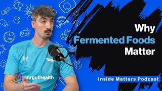 Why do fermented foods matter to gut health? Mr Gut Health