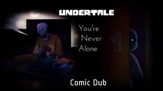 Undertale Comic Dub: You're Never Alone