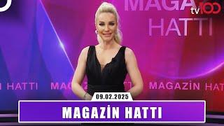 Magazin Hattı l 9 Şubat 2025