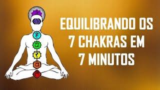  Equilibrando os 7 Chakras em 7 Minutos 