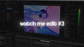 watch me edit #3 // after effects