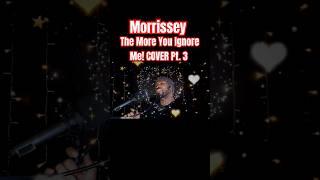 Amazing Morrissey Cover️The More You Ignore Me Pt. 3 #shorts #holidaywithyoutube #thevoice