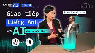 Giao tiếp tiếng Anh với AI NHƯ NGƯỜI THẬT: So Sánh Sesame AI & ChatGPT | Làm Bạn Với AI EP 34