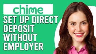 How To Set Up Chime Direct Deposit Without Employer (Can I Set Up Direct Deposit Without Employer?)