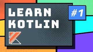 Kotlin Variables, Types, Control Flow - Part 1 Kotlin Tutorial 2020