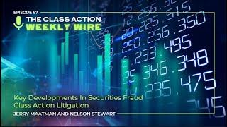 Episode 67: Key Developments In Securities Fraud Class Action Litigation