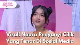 Viral! Naura Penyanyi Cilik Yang Tenar Di Sosial Media - PAGI PAGI AMBYAR (7/3/25) P4