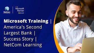 Microsoft Training | America's Second Largest Bank | Success Story | NetCom Learning