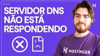 Servidor DNS não está Respondendo - Hostinger Brasil