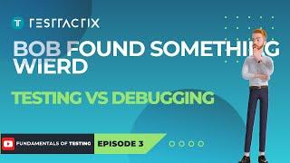 Bob Found Something Weird | Testing vs. Debugging Explained | #qacareer | ISTQB