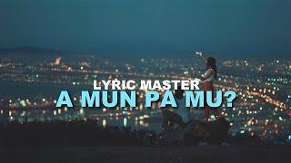 Lyric Master - A mun pa mu ?