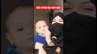 Pathan Girl with cute baby.#youtubeshorts #pashto #viral #tiktok #shorts