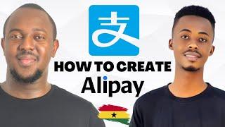 How To Create And Use Alipay Account in Ghana | Easy Steps to Create & Master Your Account